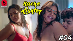 Kache Rishtey 2023 Bigshots Originals Hot Web Series Episode 04