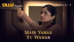 Main Yahan Tu Wahan 2023 Ullu Originals Hot Web Series Episode 05